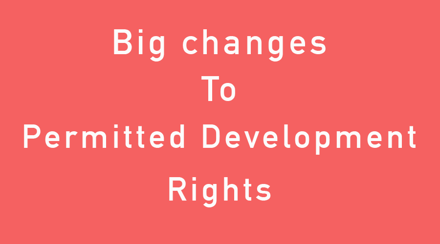 Big changes to permitted development rights